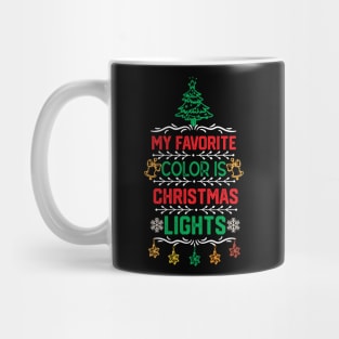 Christmas Light Funny Gifts for Family - My Favorite Color Is Christmas Light - Cute Christmas Ornaments Design Mug